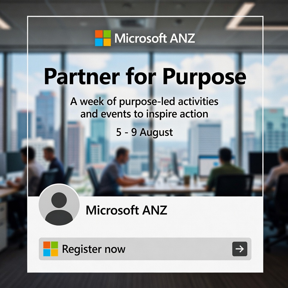Microsoft ANZ Launches “Partner for Purpose” Week After Realising Purpose Tests Better Than Apology